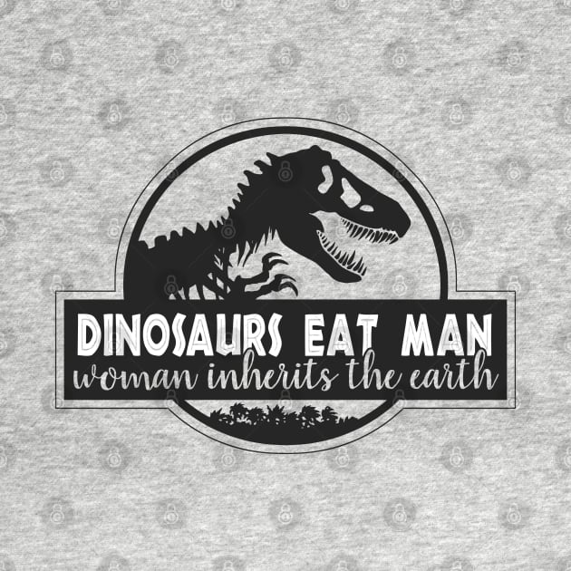 Dinosaurs Eat Man - Sale! by NinthStreetShirts